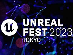 Unreal Engineפθ̵٥ȡUNREAL FEST 2023 TOKYOס623ոǳ