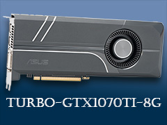 TURBO-GTX1070TI-8Gץӥ塼ASUSо줷ӵͤGTX 1070 Tiɡ¸߰յõ