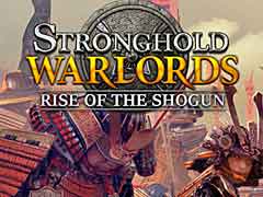 ɷRTSStronghold: WarlordsפǡܤƬDLCRise of the Shogun Campaignץ꡼